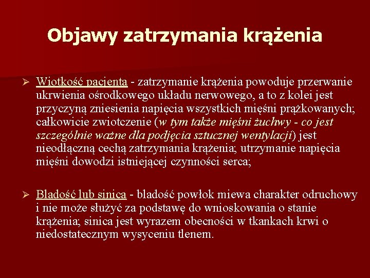 Objawy zatrzymania krążenia Ø Wiotkość pacjenta - zatrzymanie krążenia powoduje przerwanie ukrwienia ośrodkowego układu