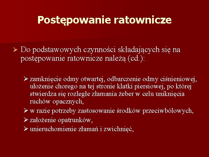 Postępowanie ratownicze Ø Do podstawowych czynności składających się na postępowanie ratownicze należą (cd. ):