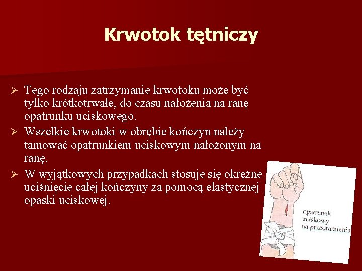 Krwotok tętniczy Tego rodzaju zatrzymanie krwotoku może być tylko krótkotrwałe, do czasu nałożenia na