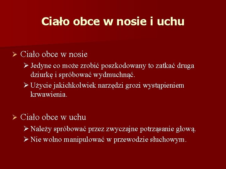 Ciało obce w nosie i uchu Ø Ciało obce w nosie Ø Jedyne co