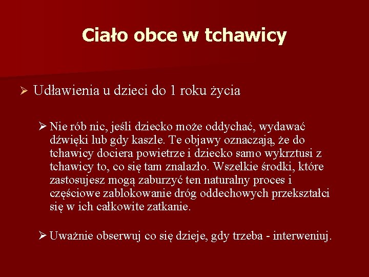 Ciało obce w tchawicy Ø Udławienia u dzieci do 1 roku życia Ø Nie