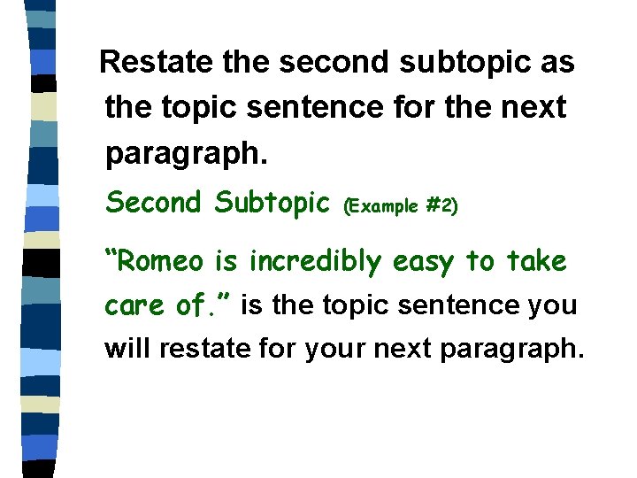 Restate the second subtopic as the topic sentence for the next paragraph. Second Subtopic