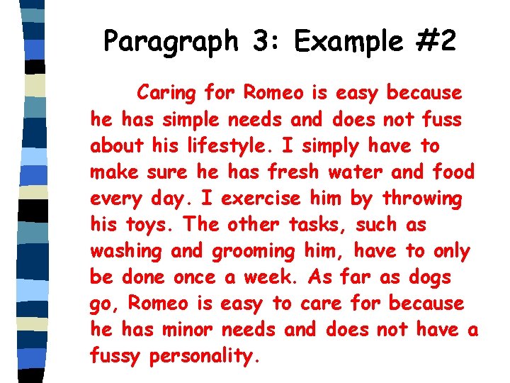 Paragraph 3: Example #2 Caring for Romeo is easy because he has simple needs