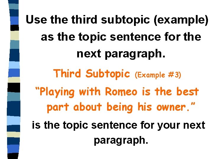 Use third subtopic (example) as the topic sentence for the next paragraph. Third Subtopic