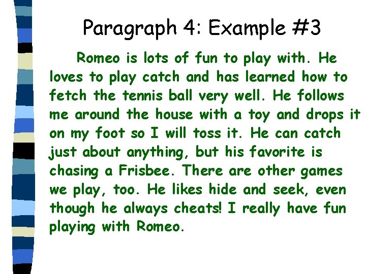 Paragraph 4: Example #3 Romeo is lots of fun to play with. He loves