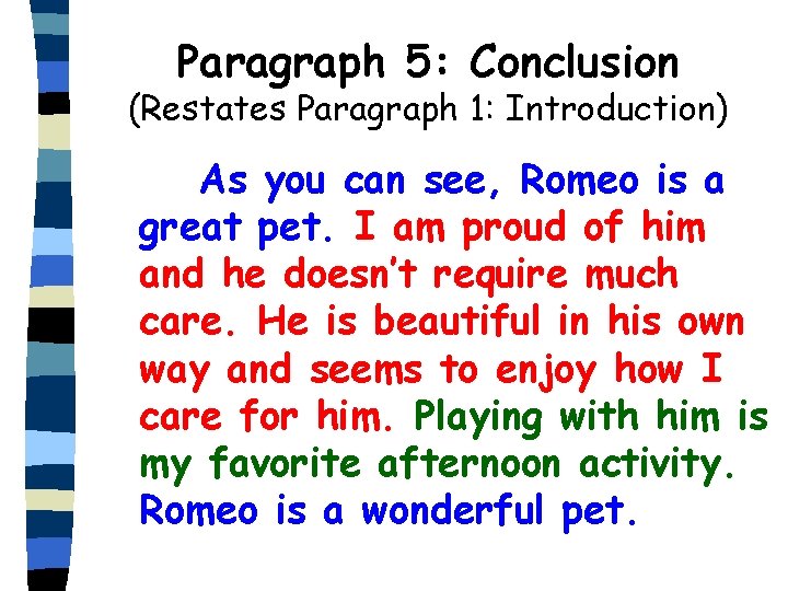 Paragraph 5: Conclusion (Restates Paragraph 1: Introduction) As you can see, Romeo is a