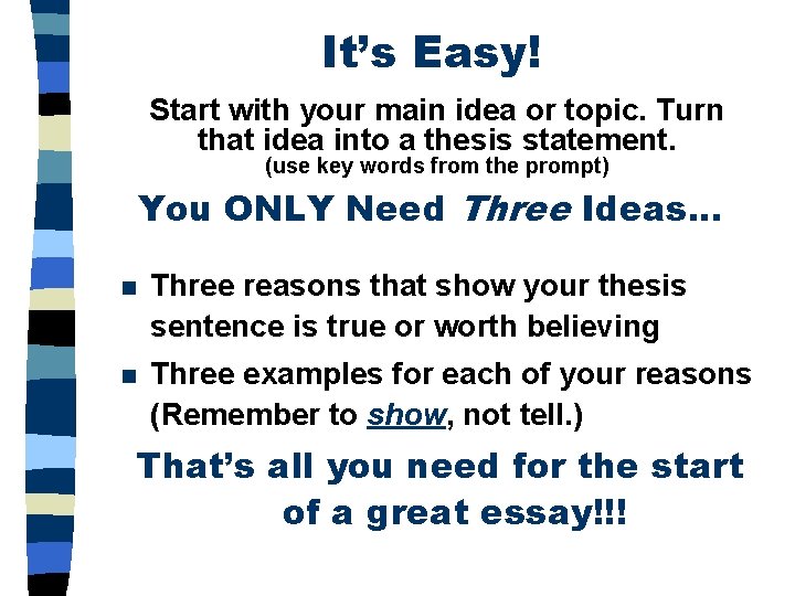 It’s Easy! Start with your main idea or topic. Turn that idea into a