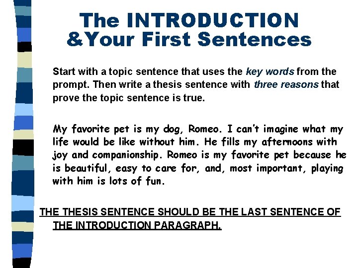 The INTRODUCTION &Your First Sentences Start with a topic sentence that uses the key