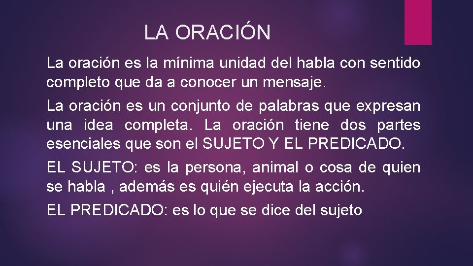 LA ORACIÓN La oración es la mínima unidad del habla con sentido completo que