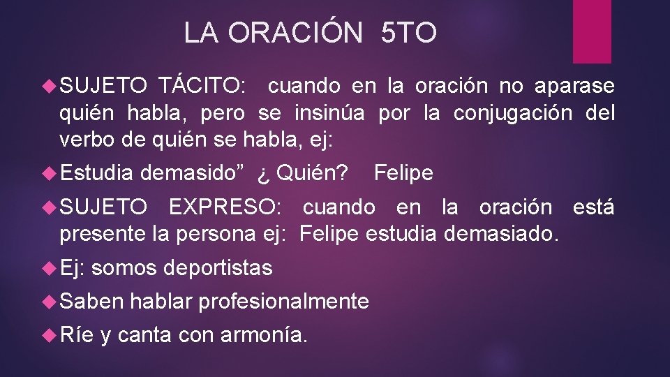 LA ORACIÓN 5 TO SUJETO TÁCITO: cuando en la oración no aparase quién habla,