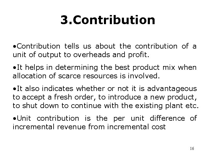 3. Contribution • Contribution tells us about the contribution of a unit of output