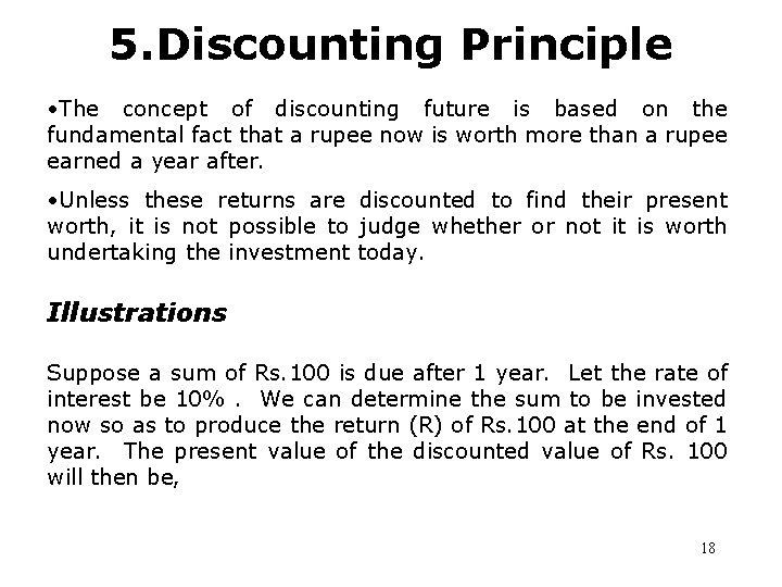 5. Discounting Principle • The concept of discounting future is based on the fundamental