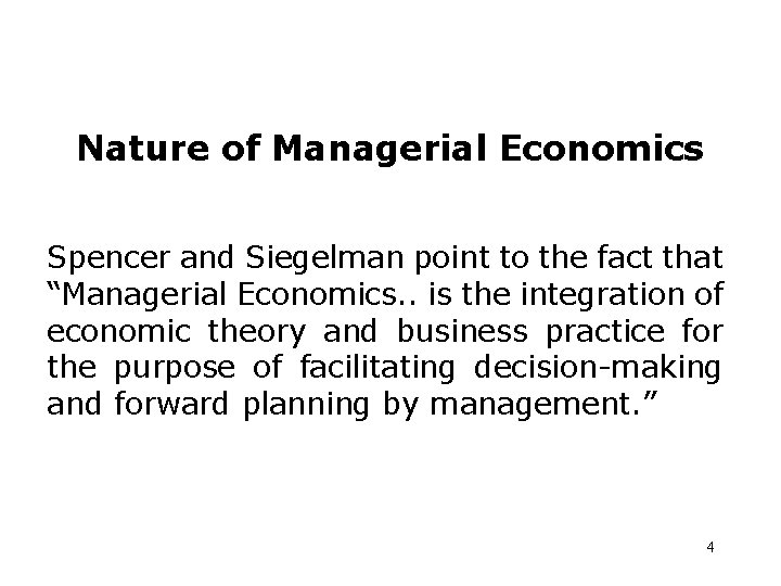 Nature of Managerial Economics Spencer and Siegelman point to the fact that “Managerial Economics.