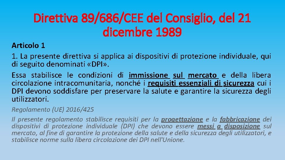 Direttiva 89/686/CEE del Consiglio, del 21 dicembre 1989 Articolo 1 1. La presente direttiva