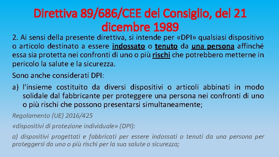 Direttiva 89/686/CEE del Consiglio, del 21 dicembre 1989 2. Ai sensi della presente direttiva,