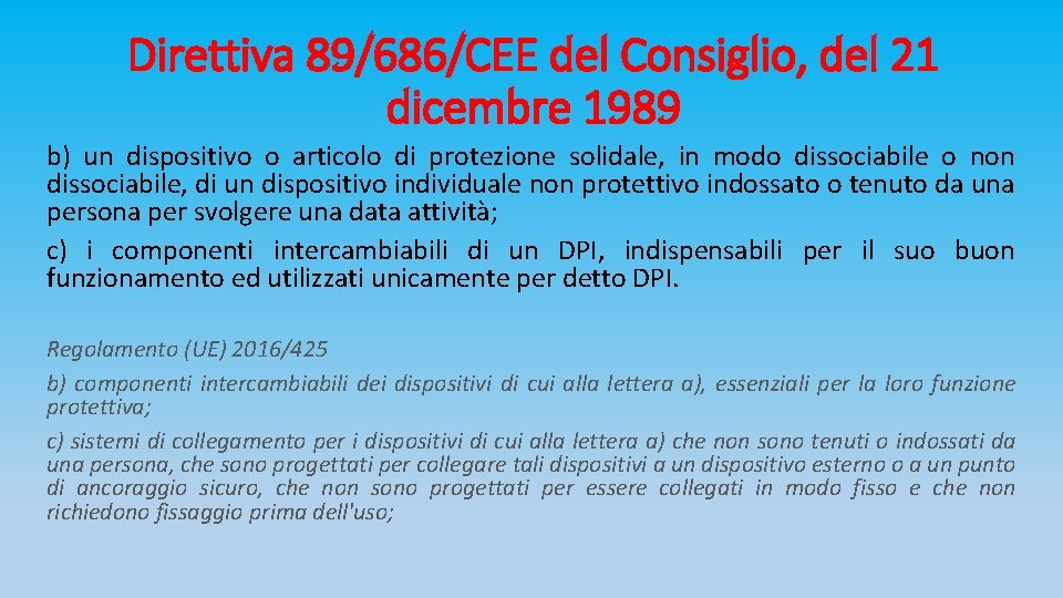 Direttiva 89/686/CEE del Consiglio, del 21 dicembre 1989 b) un dispositivo o articolo di