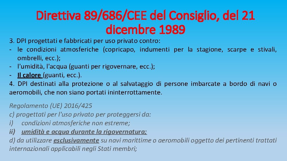 Direttiva 89/686/CEE del Consiglio, del 21 dicembre 1989 3. DPI progettati e fabbricati per
