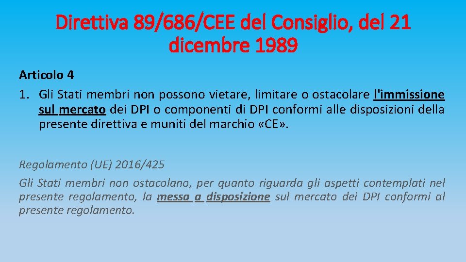 Direttiva 89/686/CEE del Consiglio, del 21 dicembre 1989 Articolo 4 1. Gli Stati membri