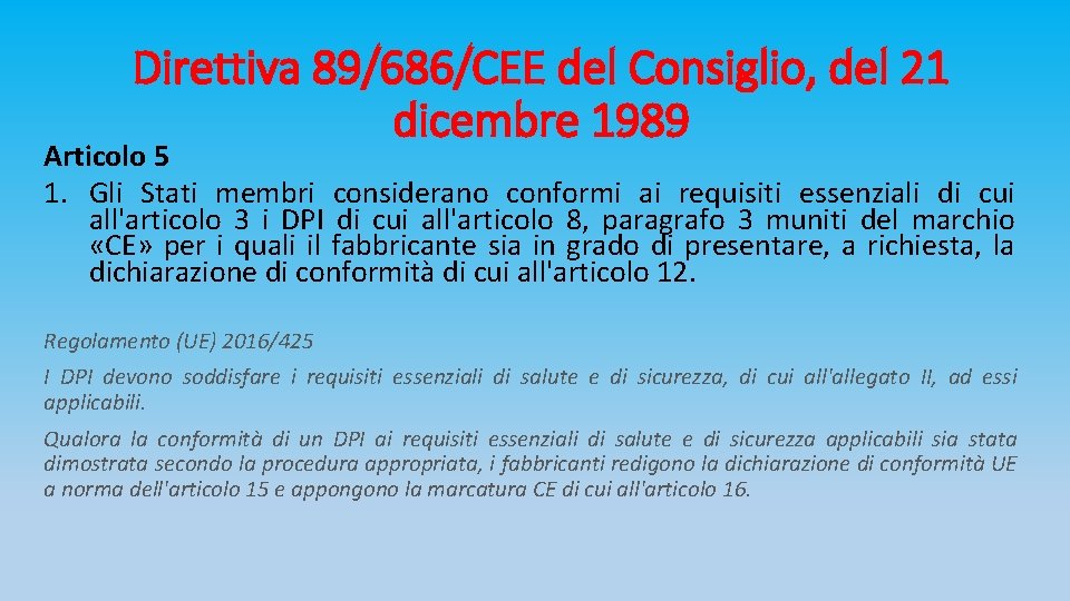 Direttiva 89/686/CEE del Consiglio, del 21 dicembre 1989 Articolo 5 1. Gli Stati membri