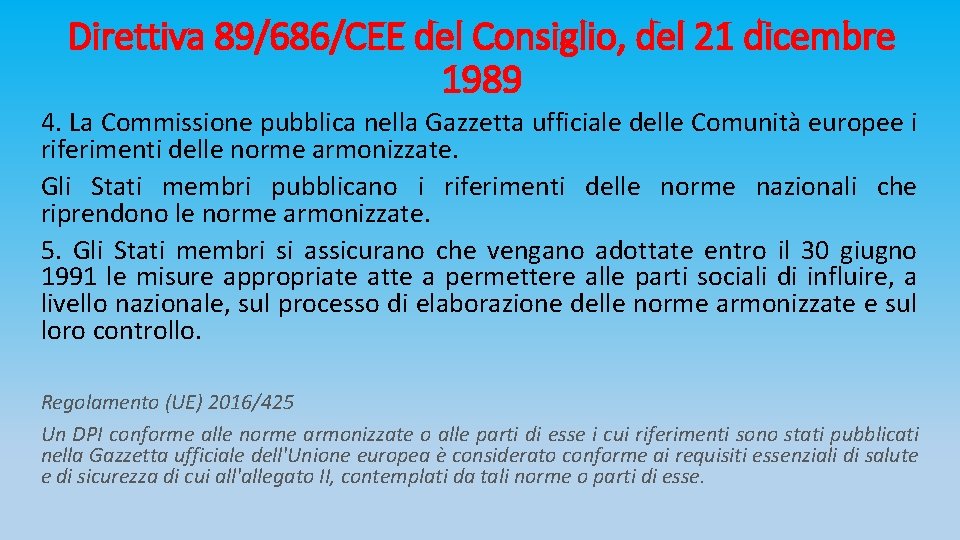 Direttiva 89/686/CEE del Consiglio, del 21 dicembre 1989 4. La Commissione pubblica nella Gazzetta