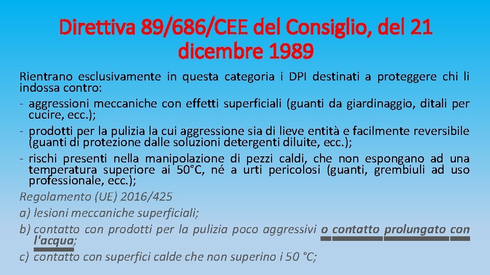 Direttiva 89/686/CEE del Consiglio, del 21 dicembre 1989 Rientrano esclusivamente in questa categoria i