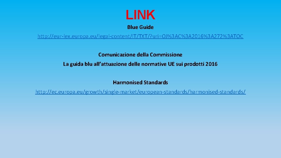 LINK Blue Guide http: //eur-lex. europa. eu/legal-content/IT/TXT/? uri=OJ%3 AC%3 A 2016%3 A 272%3 ATOC