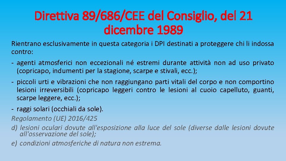 Direttiva 89/686/CEE del Consiglio, del 21 dicembre 1989 Rientrano esclusivamente in questa categoria i