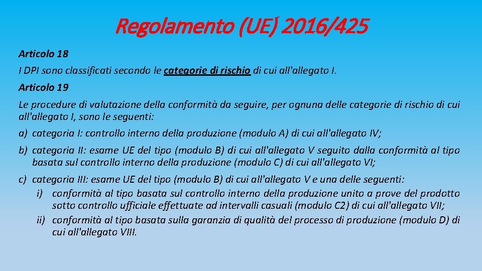 Regolamento (UE) 2016/425 Articolo 18 I DPI sono classificati secondo le categorie di rischio