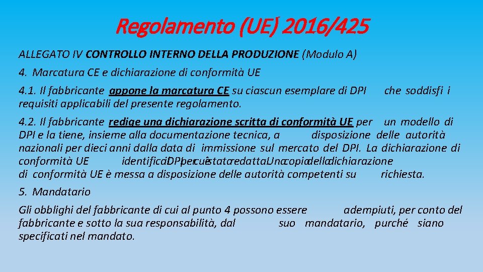 Regolamento (UE) 2016/425 ALLEGATO IV CONTROLLO INTERNO DELLA PRODUZIONE (Modulo A) 4. Marcatura CE