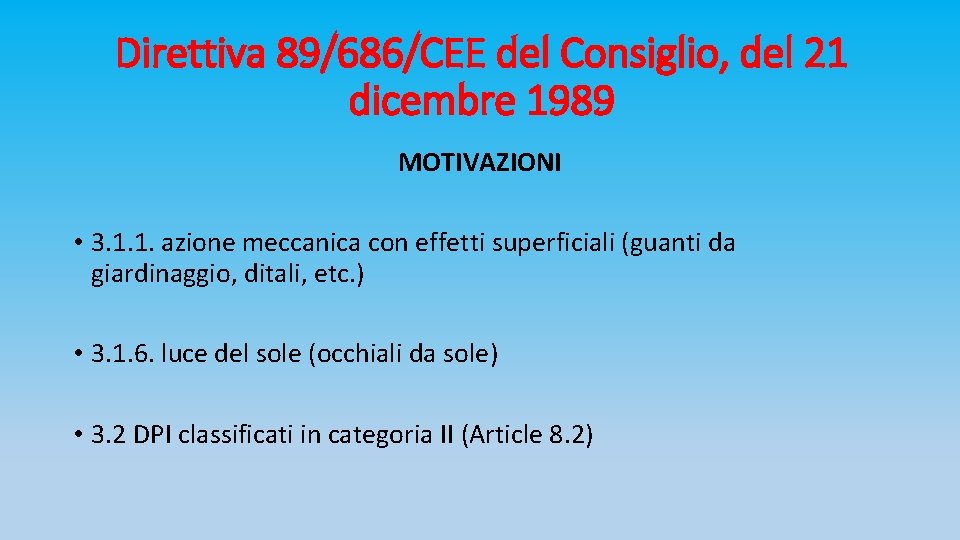 Direttiva 89/686/CEE del Consiglio, del 21 dicembre 1989 MOTIVAZIONI • 3. 1. 1. azione