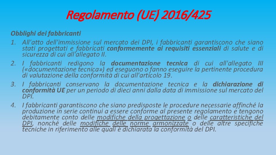 Regolamento (UE) 2016/425 Obblighi dei fabbricanti 1. All'atto dell'immissione sul mercato dei DPI, i