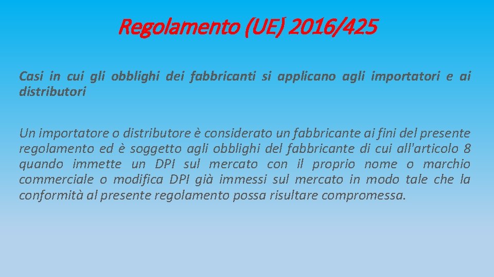 Regolamento (UE) 2016/425 Casi in cui gli obblighi dei fabbricanti si applicano agli importatori