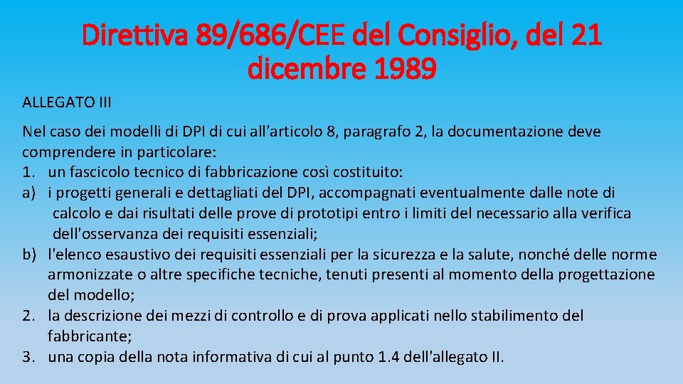 Direttiva 89/686/CEE del Consiglio, del 21 dicembre 1989 ALLEGATO III Nel caso dei modelli