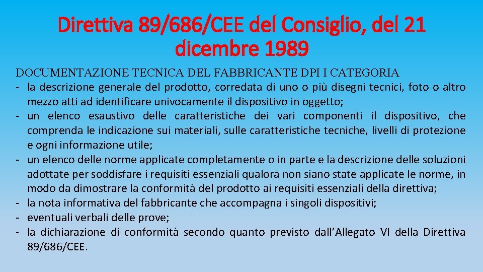 Direttiva 89/686/CEE del Consiglio, del 21 dicembre 1989 DOCUMENTAZIONE TECNICA DEL FABBRICANTE DPI I