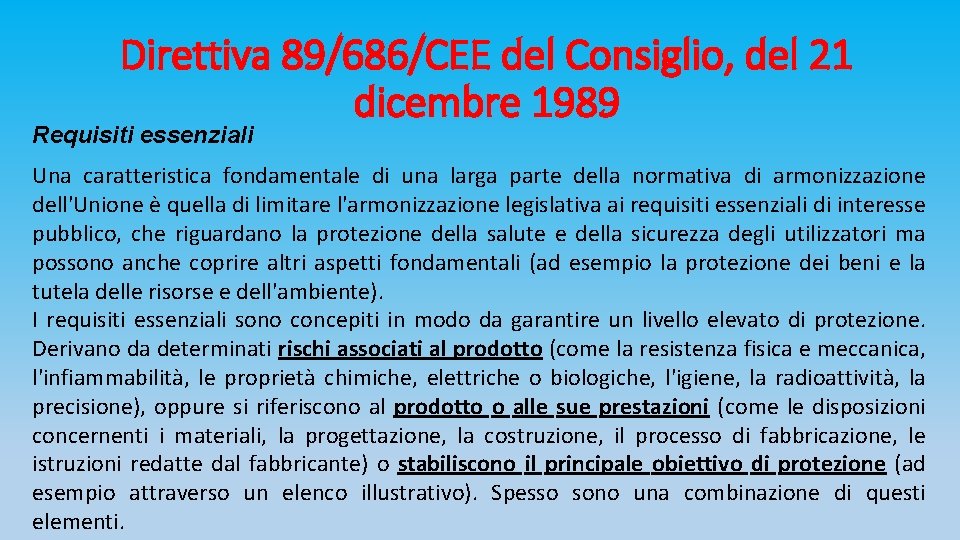 Direttiva 89/686/CEE del Consiglio, del 21 dicembre 1989 Requisiti essenziali Una caratteristica fondamentale di