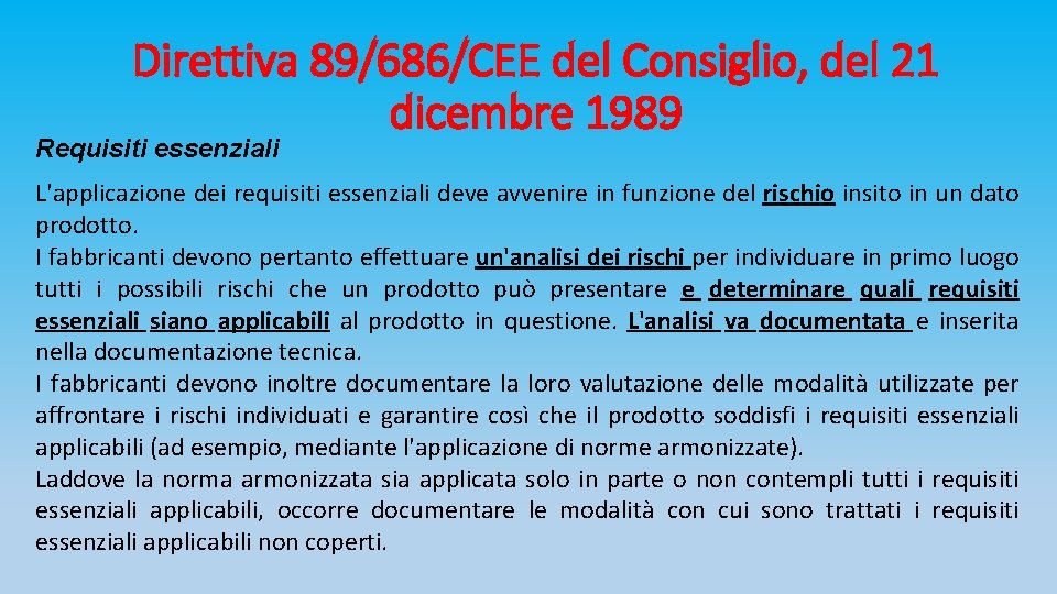 Direttiva 89/686/CEE del Consiglio, del 21 dicembre 1989 Requisiti essenziali L'applicazione dei requisiti essenziali