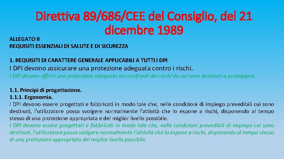 Direttiva 89/686/CEE del Consiglio, del 21 dicembre 1989 ALLEGATO II REQUISITI ESSENZIALI DI SALUTE