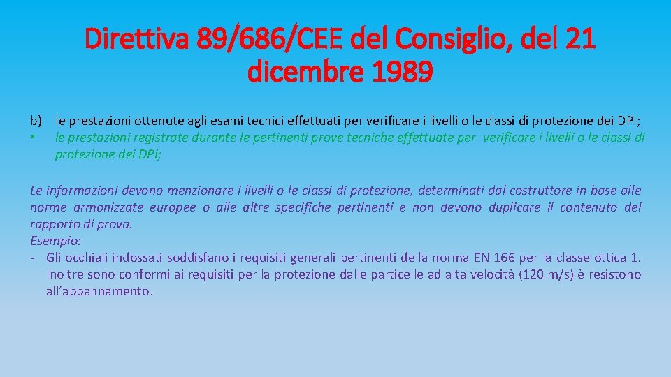 Direttiva 89/686/CEE del Consiglio, del 21 dicembre 1989 b) le prestazioni ottenute agli esami