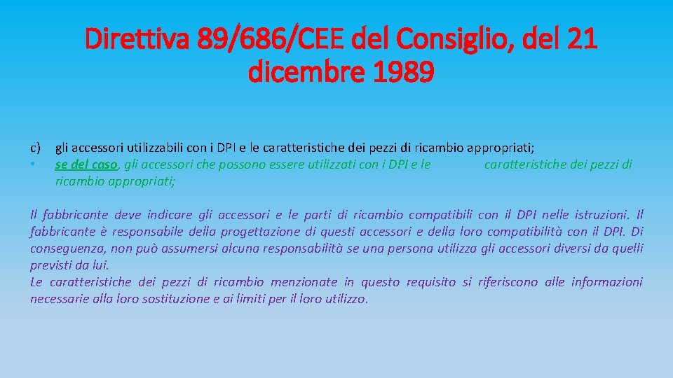 Direttiva 89/686/CEE del Consiglio, del 21 dicembre 1989 c) • gli accessori utilizzabili con