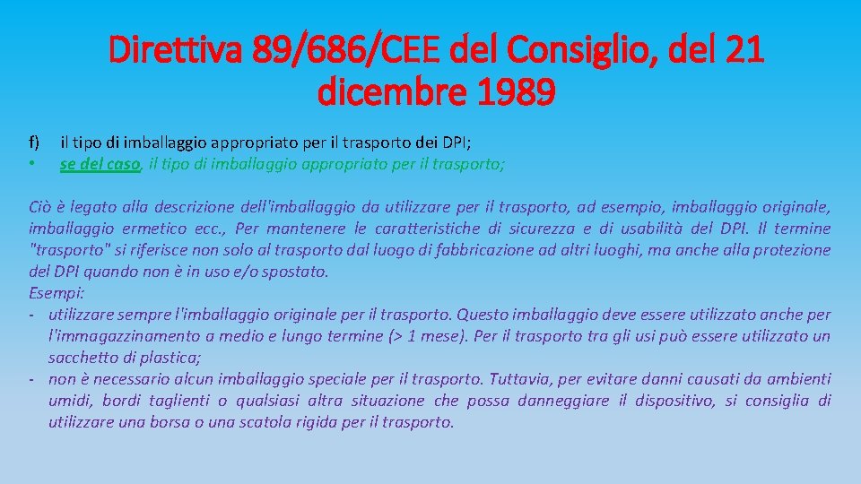 Direttiva 89/686/CEE del Consiglio, del 21 dicembre 1989 f) • il tipo di imballaggio