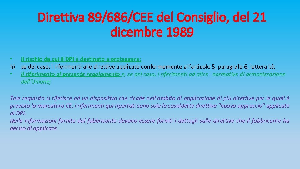 Direttiva 89/686/CEE del Consiglio, del 21 dicembre 1989 • il rischio da cui il