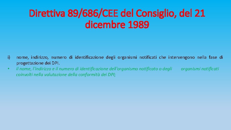 Direttiva 89/686/CEE del Consiglio, del 21 dicembre 1989 i) • nome, indirizzo, numero di