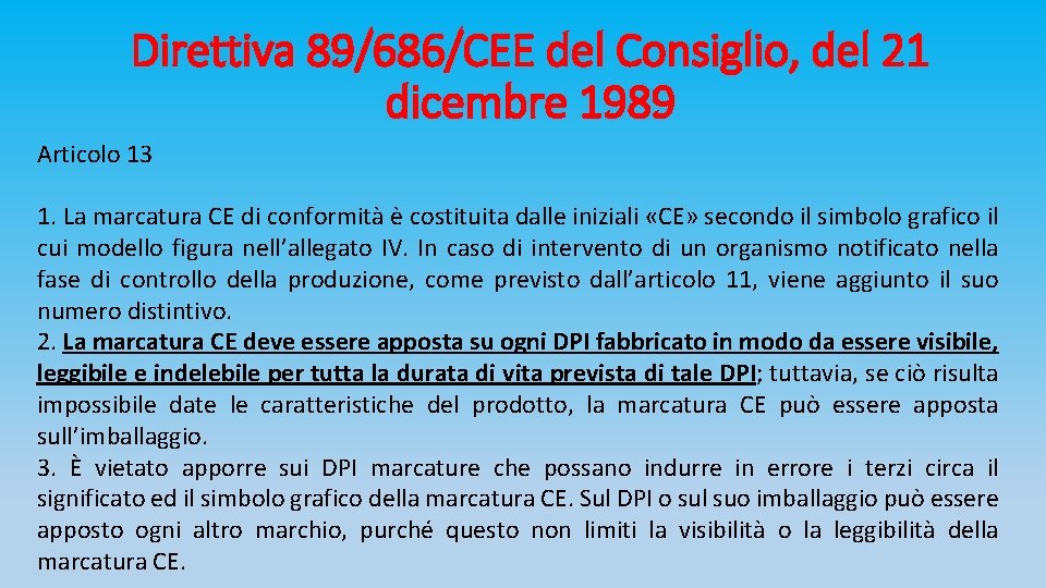Direttiva 89/686/CEE del Consiglio, del 21 dicembre 1989 Articolo 13 1. La marcatura CE