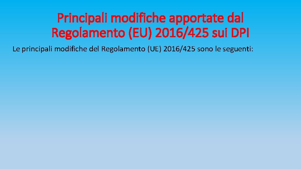 Principali modifiche apportate dal Regolamento (EU) 2016/425 sui DPI Le principali modifiche del Regolamento