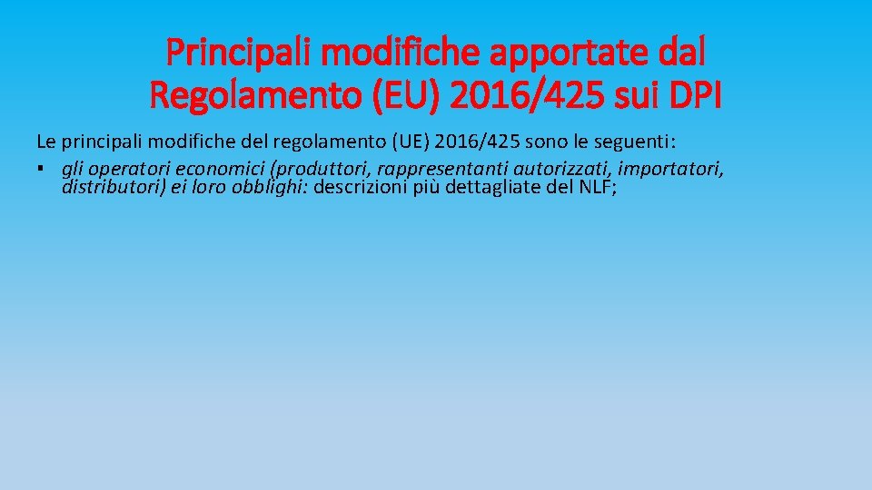 Principali modifiche apportate dal Regolamento (EU) 2016/425 sui DPI Le principali modifiche del regolamento