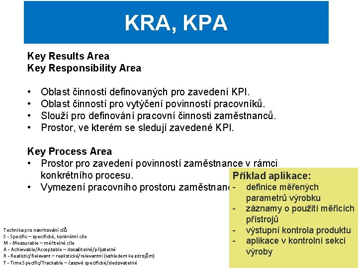 KRA, KPA Key Results Area Key Responsibility Area • • Oblast činností definovaných pro