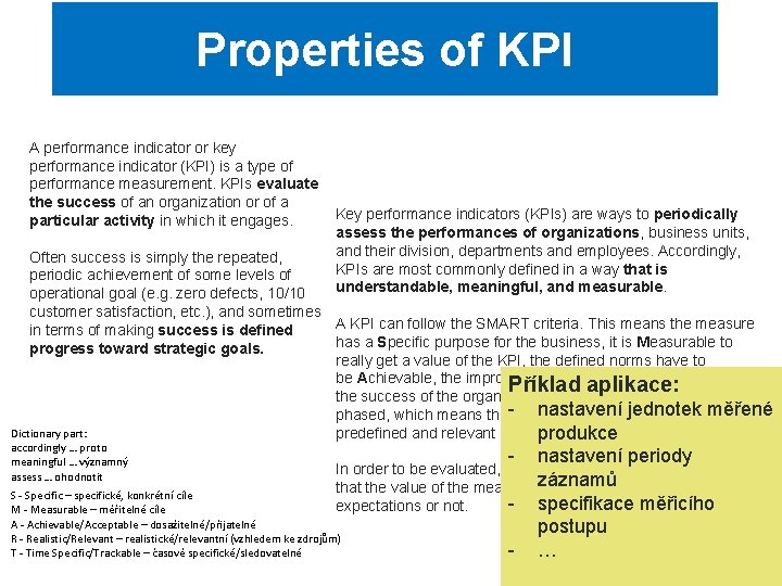 Properties of KPI A performance indicator or key performance indicator (KPI) is a type