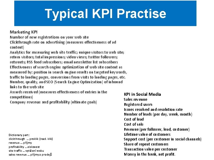 Typical KPI Practise Marketing KPI Number of new registrations on your web site Clickthrough