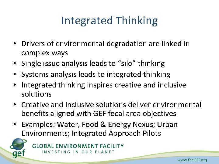 Integrated Thinking • Drivers of environmental degradation are linked in complex ways • Single