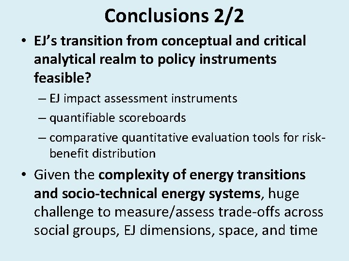 Conclusions 2/2 • EJ’s transition from conceptual and critical analytical realm to policy instruments